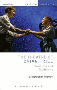 Cover image for The Theatre of Brian Friel: Tradition and Modernity