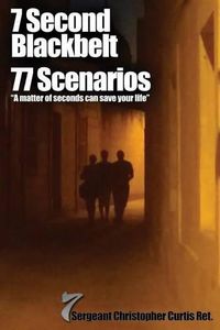 Cover image for 7 Second Blackbelt 77 Scenarios: A Matter Of Seconds Can Save Your Life