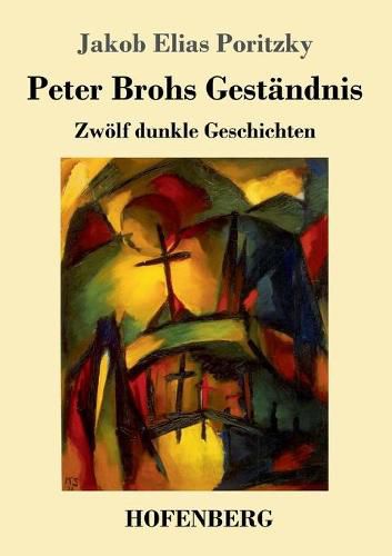Cover image for Peter Brohs Gestandnis: Zwoelf dunkle Geschichten