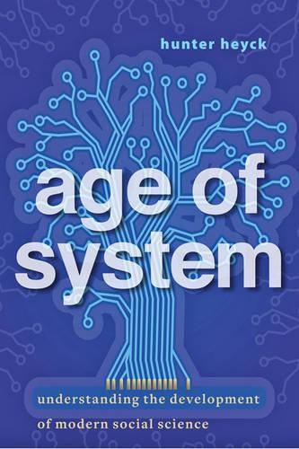 Cover image for Age of System: Understanding the Development of Modern Social Science