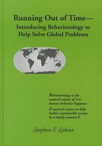 Cover image for Running Out of Time: Introducing Behaviorology to Help Solve Global Problems