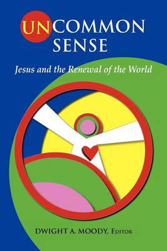 Cover image for Uncommon Sense: Jesus and the Renewal of the World