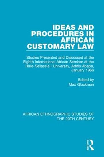 Cover image for Ideas and Procedures in African Customary Law: Studies Presented and Discussed at the Eighth International African Seminar at the Haile Sellassie I University, Addis Ababa, January 1966