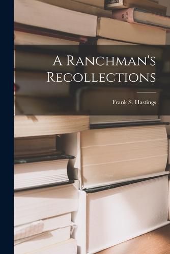 A Ranchman's Recollections