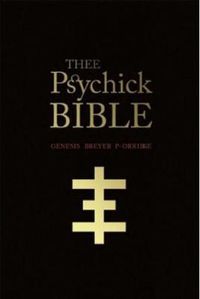 Cover image for Thee Psychick Bible: Thee Apocryphal Sciptures ov Genesis Breyer P-Orrige and Thee Third Mind ov Thee Temple ov Psychick Youth