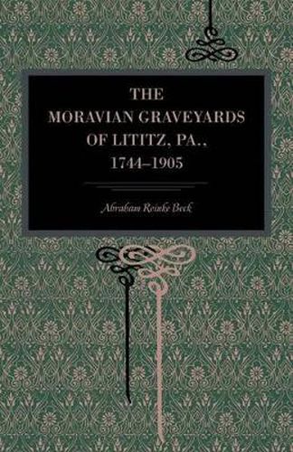 Cover image for The Moravian Graveyards of Lititz, Pa., 1744-1905