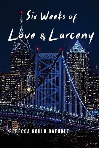 Cover image for Six Weeks of Love & Larceny