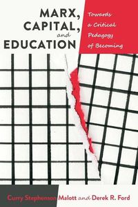 Cover image for Marx, Capital, and Education: Towards a Critical Pedagogy of Becoming