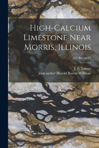 Cover image for High-calcium Limestone Near Morris, Illinois; 557 Ilre no.23