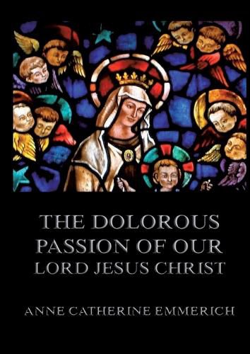 Cover image for The Dolorous Passion of Our Lord Jesus Christ