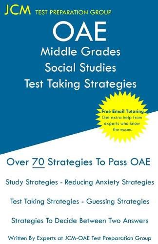 Cover image for OAE Middle Grades Social Studies Test Taking Strategies: OAE 031 - Free Online Tutoring - New 2020 Edition - The latest strategies to pass your exam.