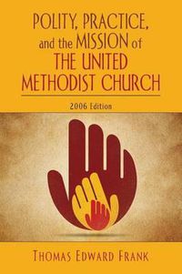 Cover image for Polity, Practice and the Mission of the United Methodist Church