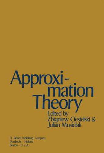 Cover image for Approximation Theory: Proceedings of the Conference Jointly Organized by the Mathematical Institute of the Polish Academy of Sciences and the Institute of Mathematics of the Adam Mickiewicz University Held in Pozna?, 22-26 August, 1972
