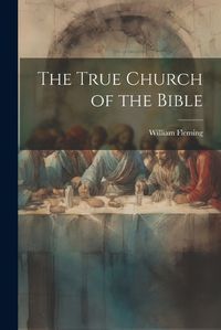 Cover image for The True Church of the Bible