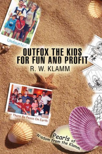 Cover image for Outfox the Kids for Fun and Profit: Pearls of Wisdom from the Klamm