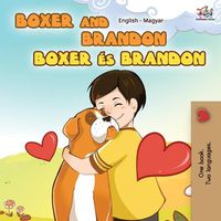 Cover image for Boxer and Brandon (English Hungarian Bilingual Book)