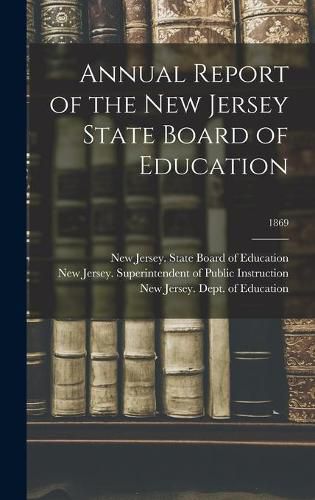 Cover image for Annual Report of the New Jersey State Board of Education; 1869