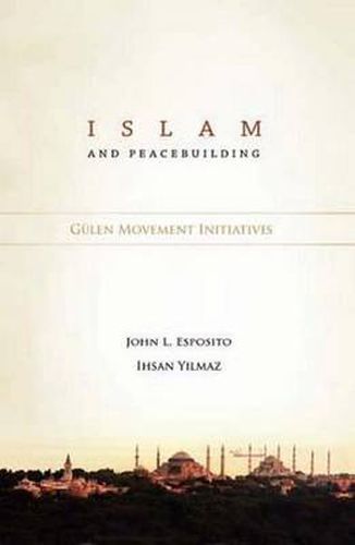 Cover image for Islam & Peacebuilding: Gulen Movement Initiatives