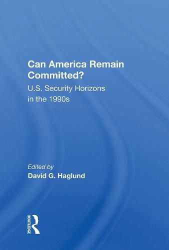 Cover image for Can America Remain Committed?: U.S. Security Horizons in the 1990s