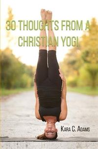 Cover image for 30 Thoughts from a Christian Yogi