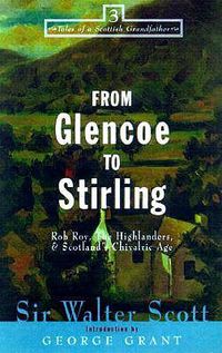 Cover image for From Glencoe to Stirling: Rob Roy, The Highlanders, & Scotland's Chivalric Age