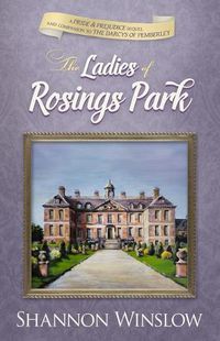 Cover image for The Ladies of Rosings Park: A Pride and Prejudice Sequel and Companion to The Darcys of Pemberley