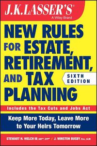 Cover image for JK Lasser's New Rules for Estate, Retirement, and Tax Planning