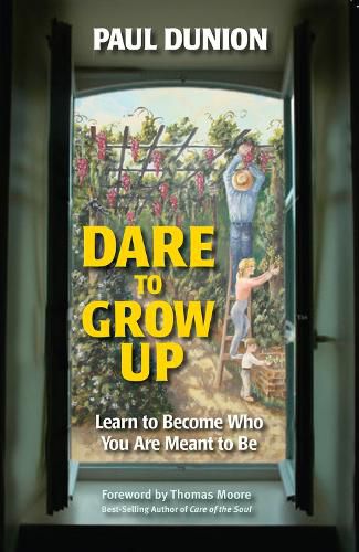 Dare to Grow Up: Learn to Become Who You Are Meant to Be