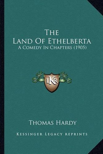 Cover image for The Land of Ethelberta: A Comedy in Chapters (1905)