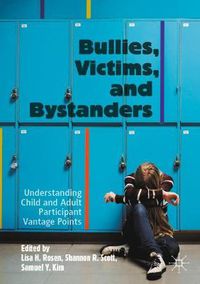 Cover image for Bullies, Victims, and Bystanders: Understanding Child and Adult Participant Vantage Points