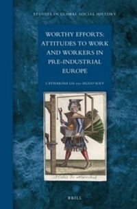 Cover image for Worthy Efforts: Attitudes to Work and Workers in Pre-Industrial Europe