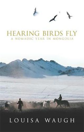 Cover image for Hearing Birds Fly: A Year in a Mongolian Village