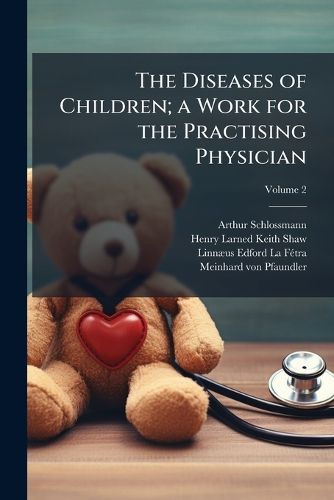 Cover image for The Diseases of Children; A Work for the Practising Physician