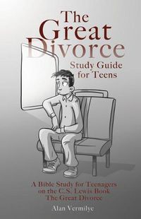 Cover image for The Great Divorce Study Guide for Teens: A Bible Study for Teenagers on the C.S. Lewis Book The Great Divorce