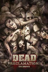 Cover image for Dead: Reclamation: Book 10 of the Dead Series