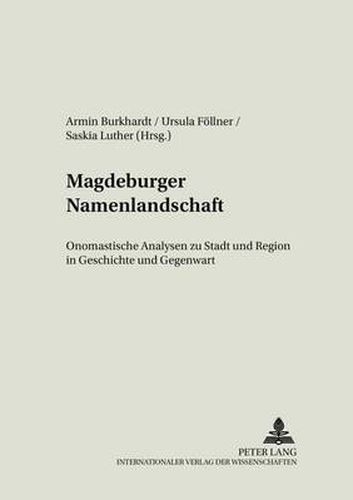 Cover image for Magdeburger Namenlandschaft: Onomastische Analysen Zu Stadt Und Region in Geschichte Und Gegenwart