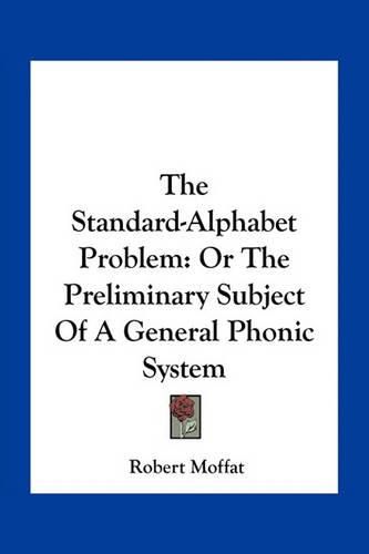 The Standard-Alphabet Problem: Or the Preliminary Subject of a General Phonic System