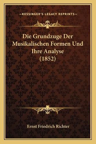 Die Grundzuge Der Musikalischen Formen Und Ihre Analyse (1852)