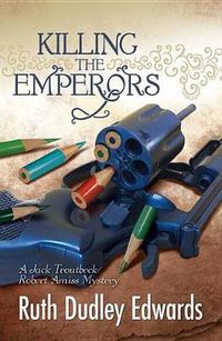 Cover image for Killing the Emperors: Robert Amiss/Baroness Jack Troutbeck Mysteries