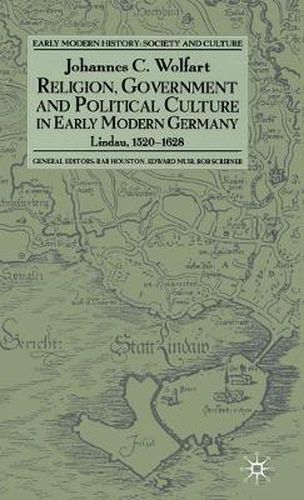 Cover image for Religion, Government and Political Culture in Early Modern Germany: Lindau, 1520-1628