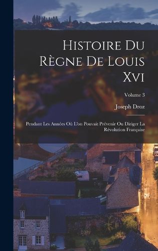 Cover image for Histoire Du Regne De Louis Xvi