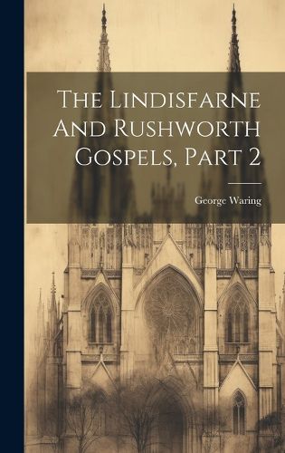 Cover image for The Lindisfarne And Rushworth Gospels, Part 2