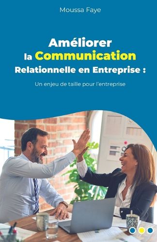 Cover image for Ameliorer la Communication Relationnelle en Entreprise