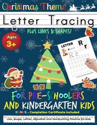 Cover image for Letter Tracing Book For Pre-Schoolers and Kindergarten Kids - Christmas Theme: Letter Handwriting Practice for Kids to Practice Pen Control, Line Tracing, Letters, and Shapes all for the Festive Season