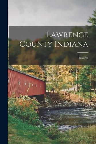 Cover image for Lawrence County Indiana: Records