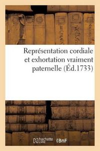 Cover image for Representation Cordiale Et Exhortation Vraiment Paternelle