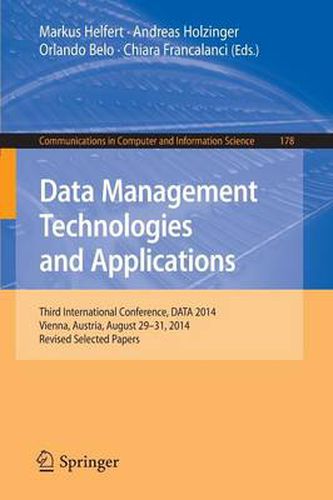 Cover image for Data Management Technologies and Applications: Third International Conference, DATA 2014, Vienna, Austria, August 29-31, 2014, Revised Selected papers