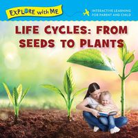 Cover image for Life Cycles: From Seeds to Plants