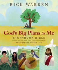 Cover image for God's Big Plans for Me Storybook Bible: Based on the New York Times Bestseller The Purpose Driven Life