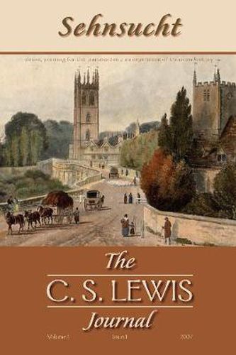 Sehnsucht: The C. S. Lewis Journal: Volume 1, Issue 1, 2007